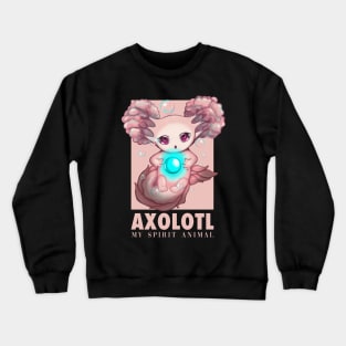 My Spirit Animal Is An Axolotl With Magical Crewneck Sweatshirt